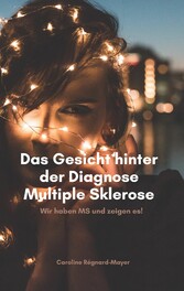 Das Gesicht hinter der Diagnose Multiple Sklerose