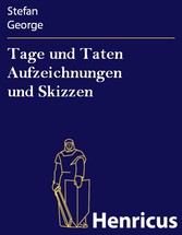 Tage und Taten Aufzeichnungen und Skizzen