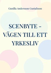 Scenbyte -Vägen till ett yrkesliv