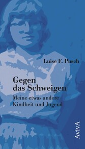 Gegen das Schweigen: Meine etwas andere Kindheit und Jugend