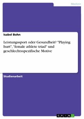 Leistungssport oder Gesundheit? 'Playing hurt', 'female athlete triad' und geschlechtsspezifische Motive