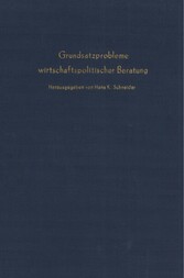 Grundsatzprobleme wirtschaftspolitischer Beratung.