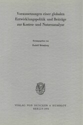 Voraussetzungen einer globalen Entwicklungspolitik und Beiträge zur Kosten- und Nutzenanalyse.