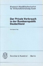 Der Private Verbrauch in der Bundesrepublik Deutschland.