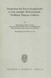 Integration der Entwicklungsländer in eine instabile Weltwirtschaft - Probleme, Chancen, Gefahren.