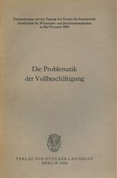 Die Problematik der Vollbeschäftigung.