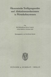 Ökonomische Verfügungsrechte und Allokationsmechanismen in Wirtschaftssystemen.