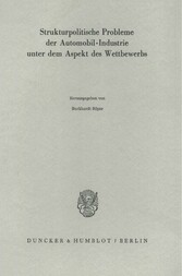 Strukturpolitische Probleme der Automobil-Industrie unter dem Aspekt des Wettbewerbs.