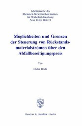 Möglichkeiten und Grenzen der Steuerung von Rückstandsmaterialströmen über den Abfallbeseitigungspreis.