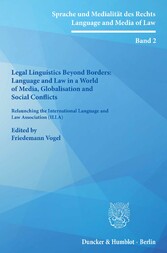 Legal Linguistics Beyond Borders: Language and Law in a World of Media, Globalisation and Social Conflicts.