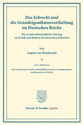 Das Erbrecht und die Grundeigenthumsvertheilung im Deutschen Reiche.