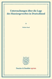 Untersuchungen über die Lage des Hausiergewerbes in Deutschland.