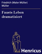 Fausts Leben dramatisiert