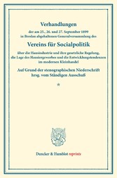 Verhandlungen der am 25., 26. und 27. September 1899 in Breslau abgehaltenen Generalversammlung des Vereins für Socialpolitik über die Hausindustrie und ihre gesetzliche Regelung, die Lage des Hausiergewerbes