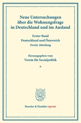 Neue Untersuchungen über die Wohnungsfrage in Deutschland und im Ausland.