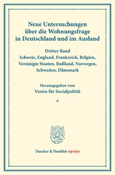 Neue Untersuchungen über die Wohnungsfrage in Deutschland und im Ausland.