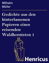 Gedichte aus den hinterlassenen Papieren eines reisenden Waldhornisten 1