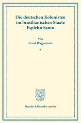 Die deutschen Kolonisten im brasilianischen Staate Espirito Santo.