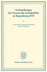 Verhandlungen des Vereins für Sozialpolitik in Regensburg 1919 zu den Wirtschaftsbeziehungen zwischen dem Deutschen Reiche und Deutsch-Österreich und zur Sozialisierungsfrage.