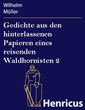 Gedichte aus den hinterlassenen Papieren eines reisenden Waldhornisten 2