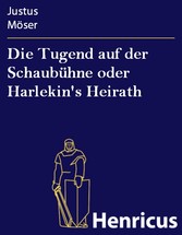 Die Tugend auf der Schaubühne oder Harlekin's Heirath