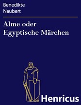 Alme oder Egyptische Märchen