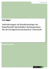 Anforderungen an Berufseinsteiger im Einzelhandel Sportartikel. Konsequenzen für den kompetenzorientierten Unterricht