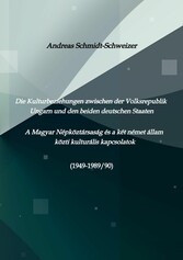 Die Kulturbeziehungen zwischen der Volksrepublik Ungarn und den beiden deutschen Staaten     A Magyar Népköztársaság és a két német állam közti kulturális kapcsolatok (1949-1989/90)