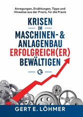 Krisen im Maschinen- und Anlagenbau erfolgreich(er) bewältigen - so funktioniert es!