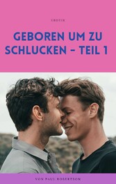 Geboren um zu schlucken - Teil 1