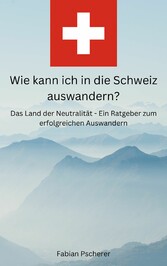 Wie kann ich in die Schweiz auswandern?