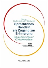 Sprachliches Handeln als Zugang zur Erinnerung