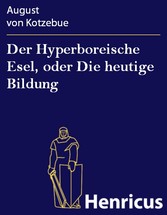 Der Hyperboreische Esel, oder Die heutige Bildung