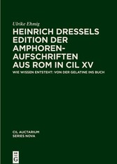 Heinrich Dressels Edition der Amphoren-Aufschriften aus Rom in CIL XV