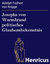 Josephs von Wurmbrand politisches Glaubensbekenntnis