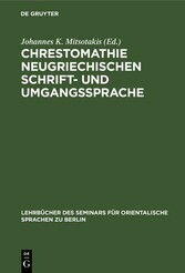 Chrestomathie neugriechischen Schrift- und Umgangssprache