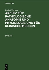 Rudolf Virchow: Archiv für pathologische Anatomie und Physiologie und für klinische Medicin. Band 203