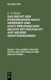 Die Lehren von der Natur und dem Inhalte der Obligationen (Arten der Obligationen, Geldobligationen, Zinsen, Schadensersatz und Interesse, Casus, Dolus, Culpa, Mora, Beschränkung des Objekts (Moratorium, cessio bonorum, beneficium compententiae) Zeit und