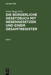 Die bürgerliche Gesetzbuch mit Nebengesetzen und einem Gesamtregister