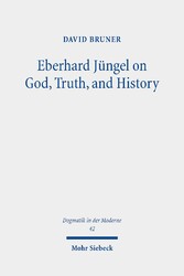 Eberhard Jüngel on God, Truth, and History