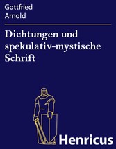 Dichtungen und spekulativ-mystische Schrift