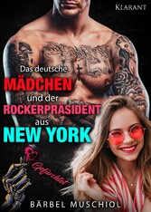 Das deutsche Mädchen und der Rockerpräsident aus New York. Gefürchtet