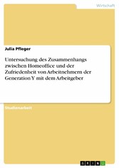 Untersuchung des Zusammenhangs zwischen Homeoffice und der Zufriedenheit von Arbeitnehmern der Generation Y mit dem Arbeitgeber