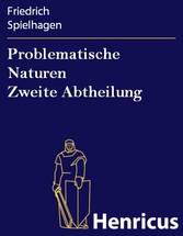 Problematische Naturen Zweite Abtheilung