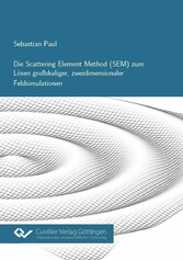 Die Scattering Element Method (SEM) zum L&#xF6;sen gro&#xDF;skaliger, zweidimensionaler Feldsimulationen