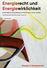 Energierecht & Energiewirklichkeit: Ein Handbuch für Ausbildung und Praxis nicht nur für Juristen