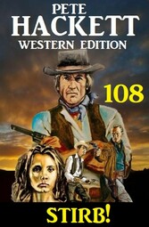 ?Stirb! Pete Hackett Western Edition 108