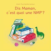 Dis Maman, c&apos;est quoi une NMP