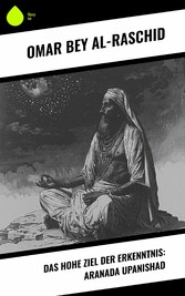 Das hohe Ziel der Erkenntnis: Aranada Upanishad