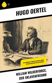 William Wilberforce, der Sklavenfreund